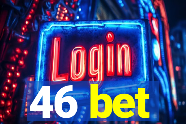 46 bet